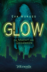 Buchcover: Glow - Die Macht der Gedanken, Eva Murges, Zeilengold Verlag