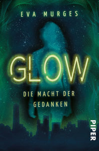 Buchcover: Glow. Die Macht der Gedanken - Eva Murges, Piper Verlag