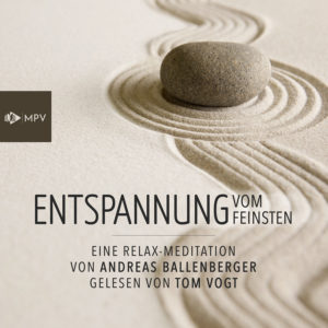 Entspannung vom Feinsten von Andreas Ballenberger und gelesen von Tom Vogt, mediapaten Verlag
