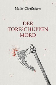 Der Torfschuppenmord, Maike Claußnitzer